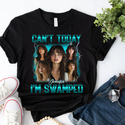 Personalized Photo Can't Today I'm Swamped T-Shirt