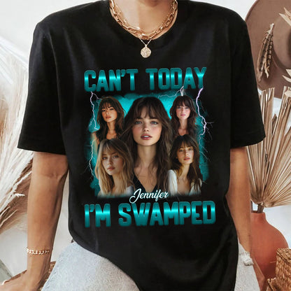 Personalized Photo Can't Today I'm Swamped T-Shirt
