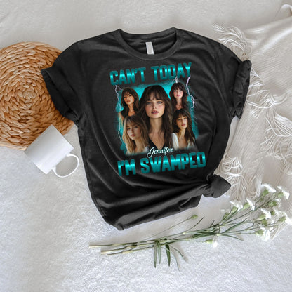 Personalized Photo Can't Today I'm Swamped T-Shirt