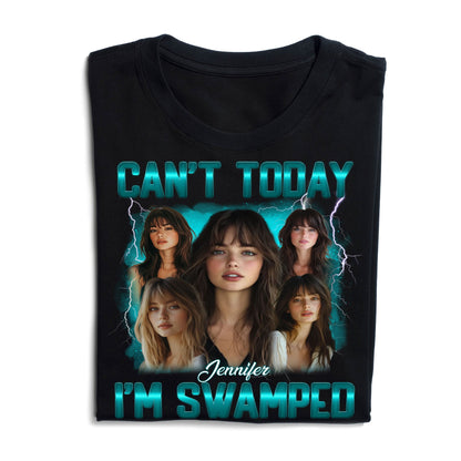 Personalized Photo Can't Today I'm Swamped T-Shirt