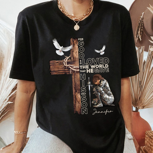 Personalized Warrior of God For God So Loved the World That He Gave His Only Son T-Shirt