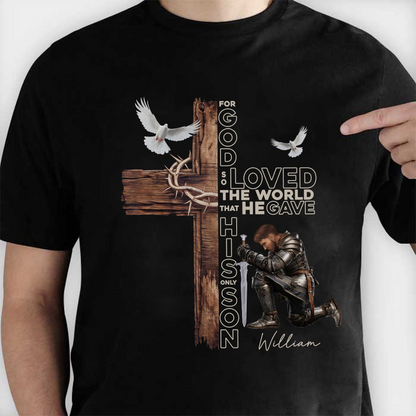Personalized Warrior of God For God So Loved the World That He Gave His Only Son T-Shirt