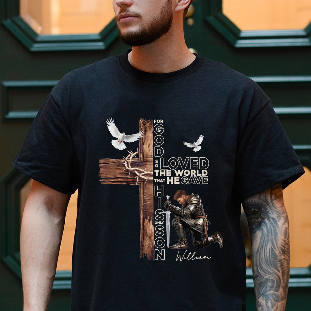 Personalized Warrior of God For God So Loved the World That He Gave His Only Son T-Shirt