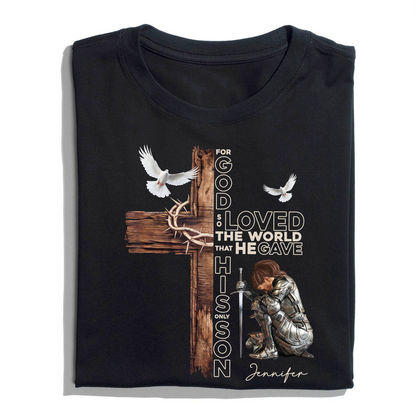 Personalized Warrior of God For God So Loved the World That He Gave His Only Son T-Shirt