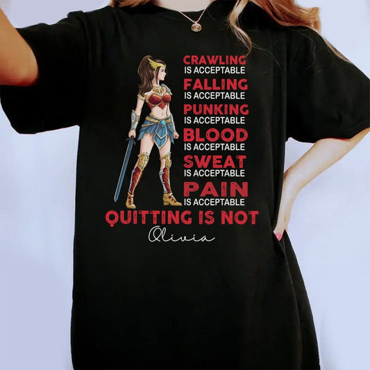 Personalized Wonder Woman Warrior Crawling is Acceptable Falling is Acceptable Quitting is Not T-Shirt