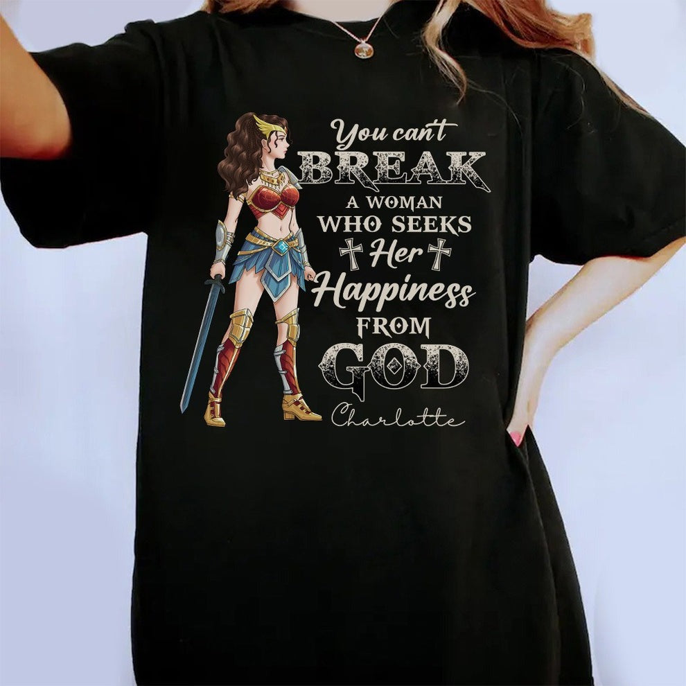Personalized Wonder Woman Warrior of God You Can't Break a Woman Who Seeks Her Happiness From God T-Shirt