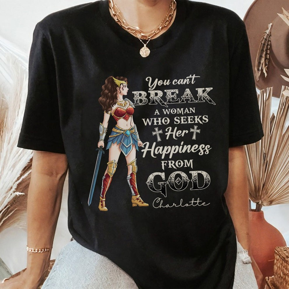 Personalized Wonder Woman Warrior of God You Can't Break a Woman Who Seeks Her Happiness From God T-Shirt