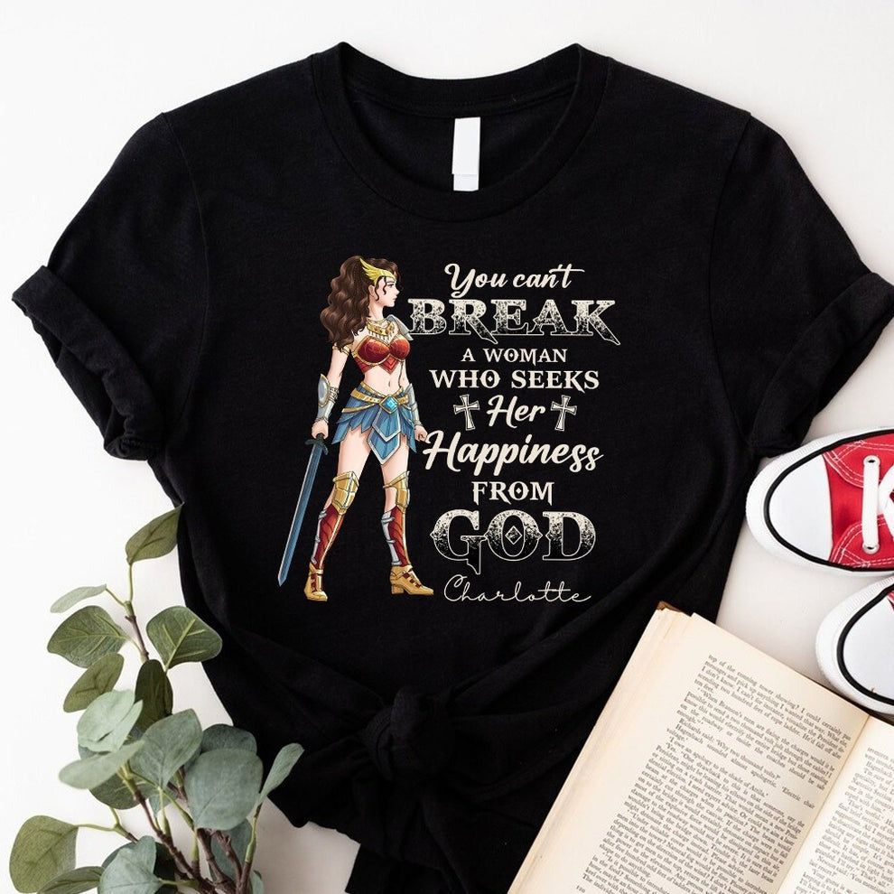 Personalized Wonder Woman Warrior of God You Can't Break a Woman Who Seeks Her Happiness From God T-Shirt