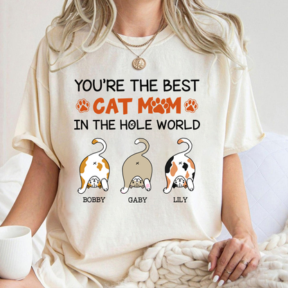 Personalized Funny Cat You Are The Best Cat Mom In The Hole World T-Shirt
