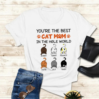 Personalized Funny Cat You Are The Best Cat Mom In The Hole World T-Shirt