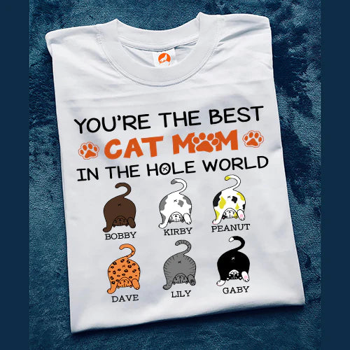 Personalized Funny Cat You Are The Best Cat Mom In The Hole World T-Shirt