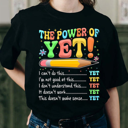 The Power of Yet I Can’t Do This Yet, Growth Mindset Motivational Teacher T-Shirt
