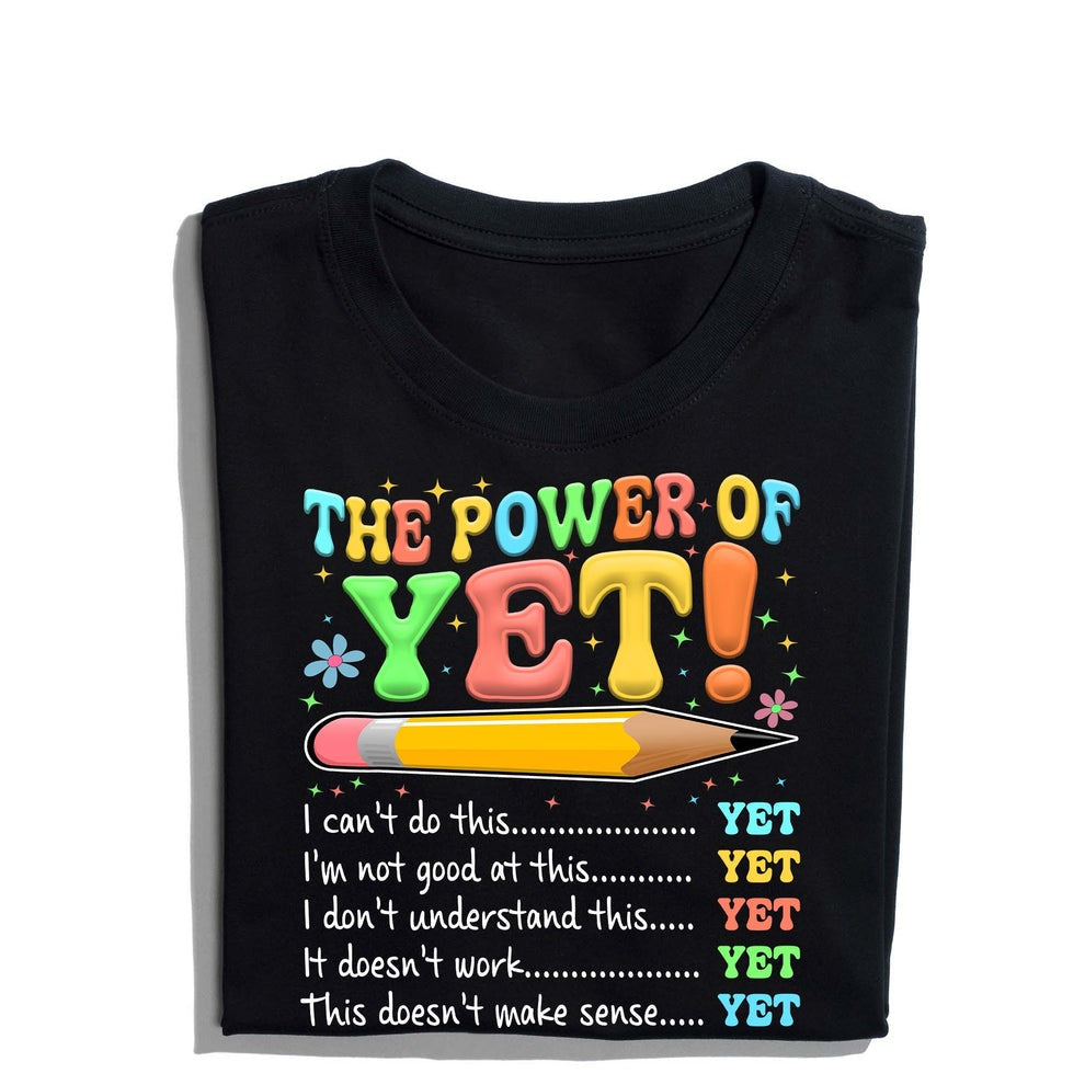 The Power of Yet I Can’t Do This Yet, Growth Mindset Motivational Teacher T-Shirt
