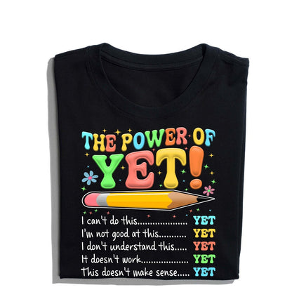 The Power of Yet I Can’t Do This Yet, Growth Mindset Motivational Teacher T-Shirt