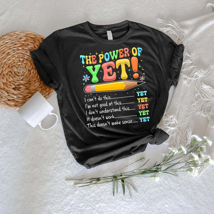 The Power of Yet I Can’t Do This Yet, Growth Mindset Motivational Teacher T-Shirt