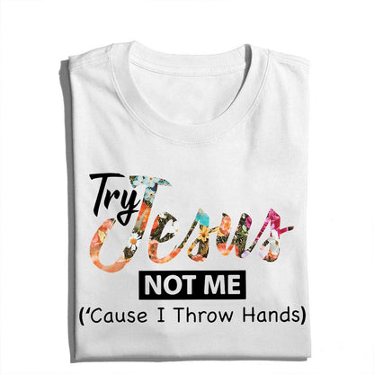 Try Jesus Not Me Cause I Throw Hands T-shirt