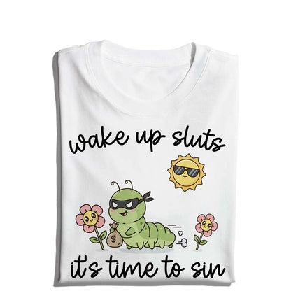 Wake Up Sluts It's Time To Sin T-Shirt