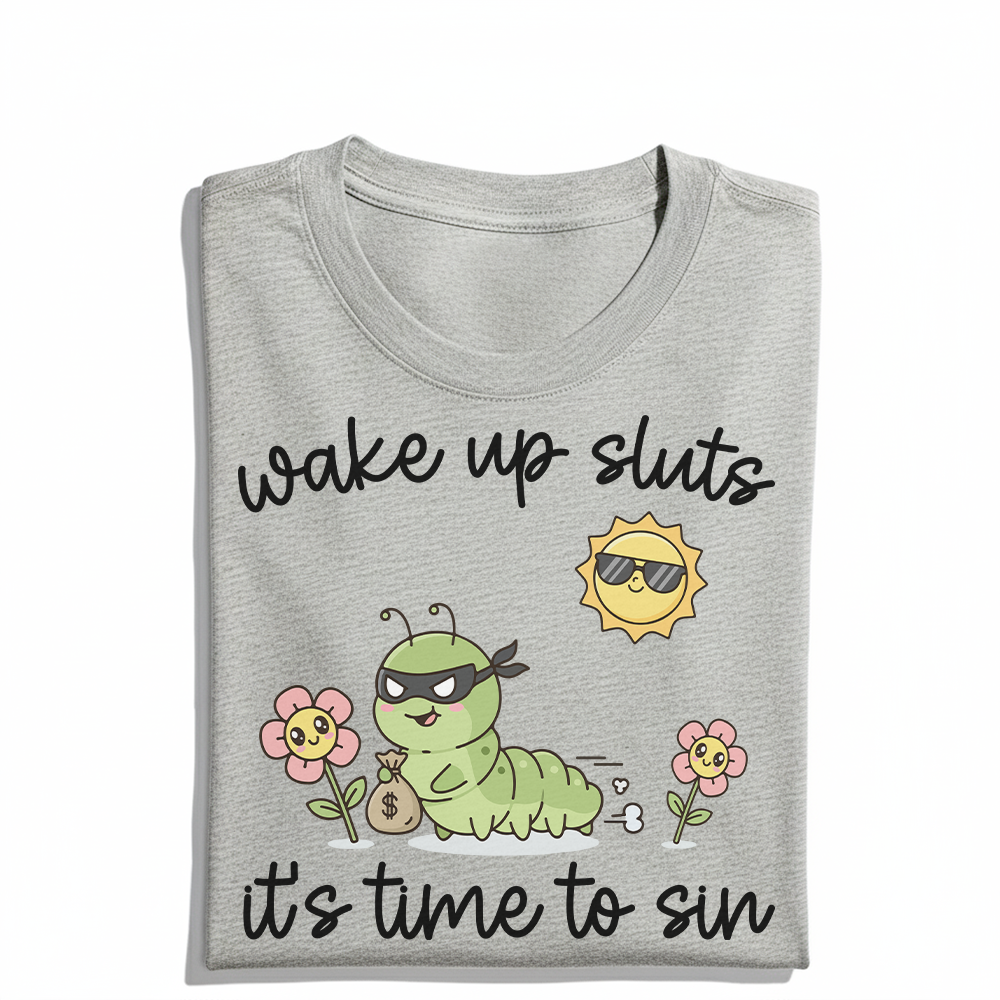 Wake Up Sluts It's Time To Sin T-Shirt