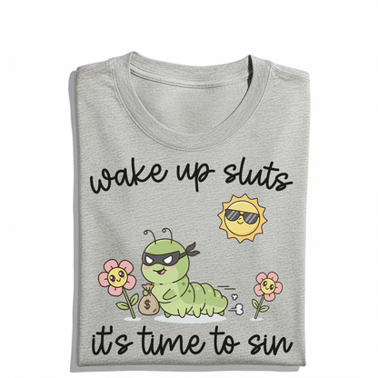 Wake Up Sluts It's Time To Sin T-Shirt