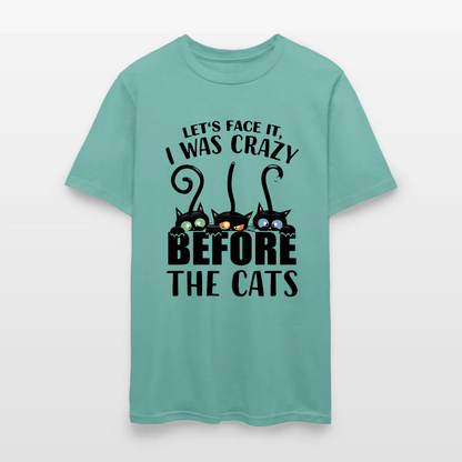 Let's Face It I Was Crazy Before The Cats T-shirt