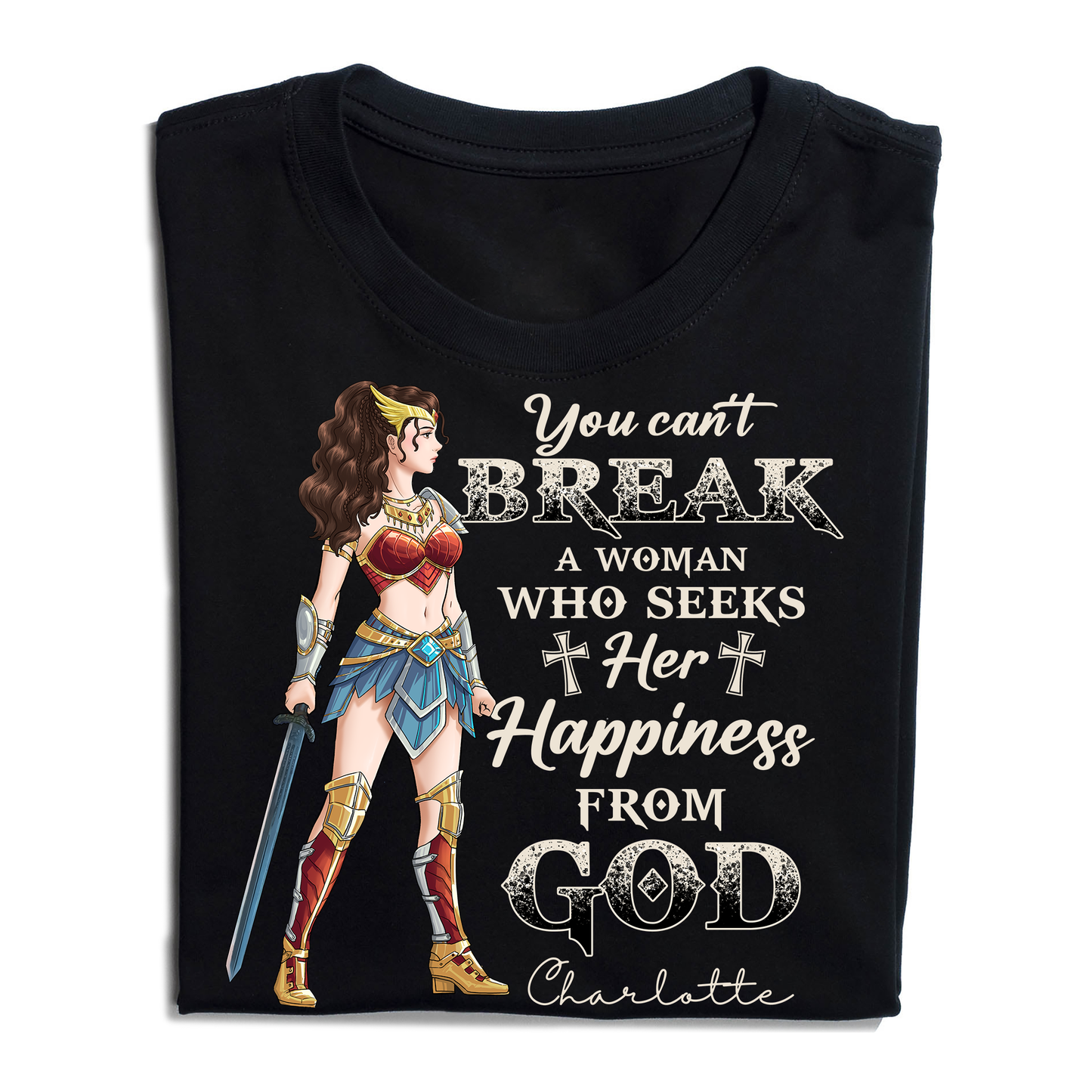 Personalized Wonder Woman Warrior of God You Can't Break a Woman Who Seeks Her Happiness From God T-Shirt