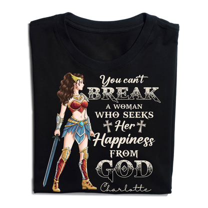 Personalized Wonder Woman Warrior of God You Can't Break a Woman Who Seeks Her Happiness From God T-Shirt