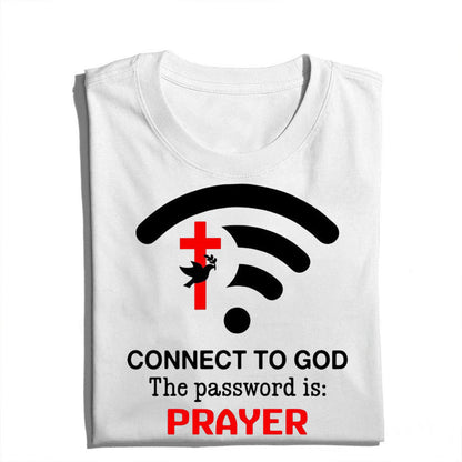 Connect to God the Password Is Prayer T-Shirt