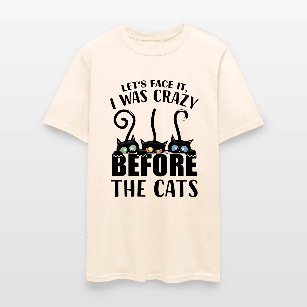 Let's Face It I Was Crazy Before The Cats T-shirt