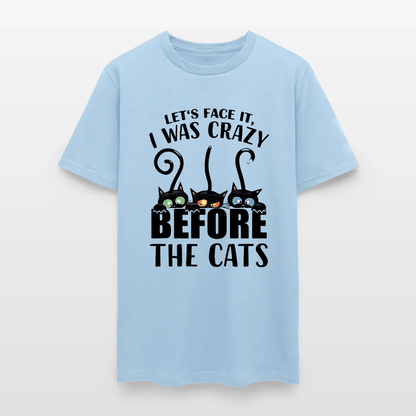 Let's Face It I Was Crazy Before The Cats T-shirt